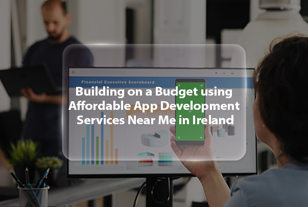 affordable app development services near me in ireland
